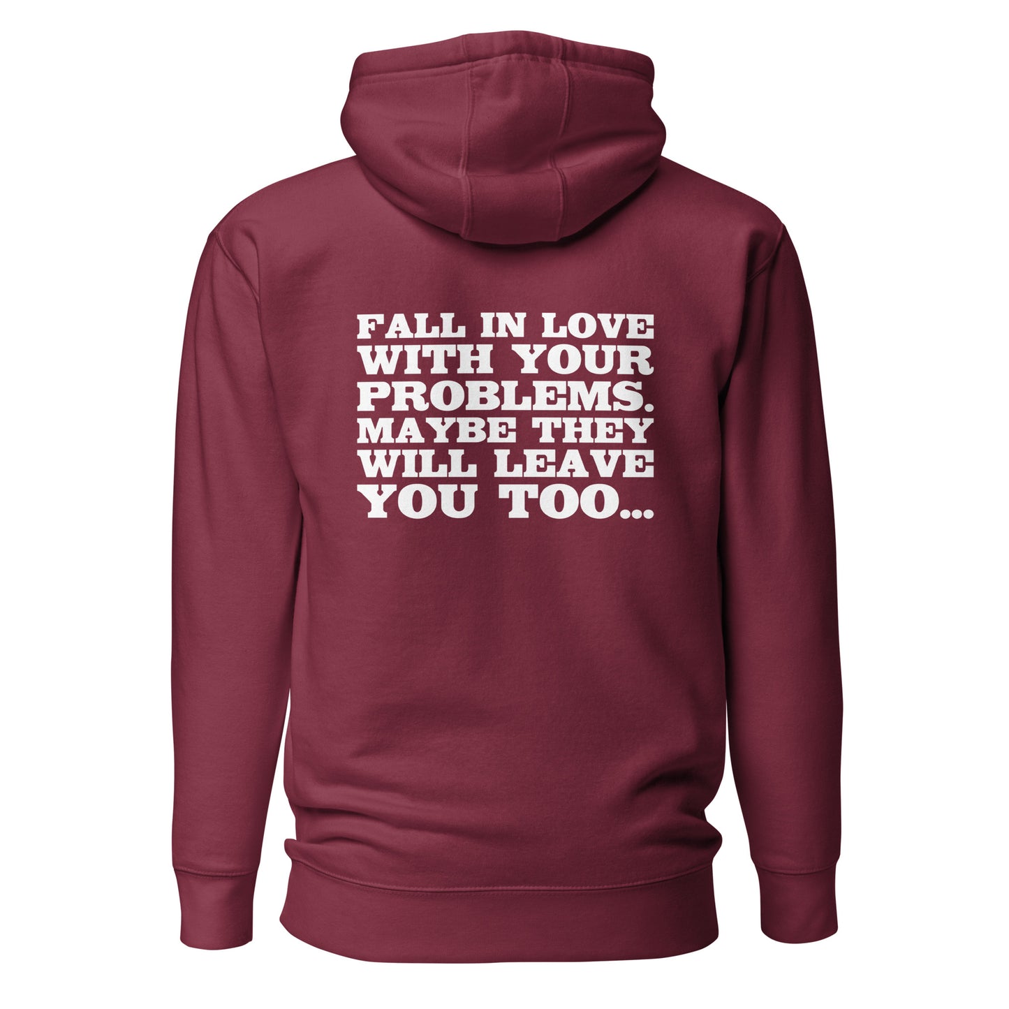 Fall in Love with Your Problems – Hoodie Backprint