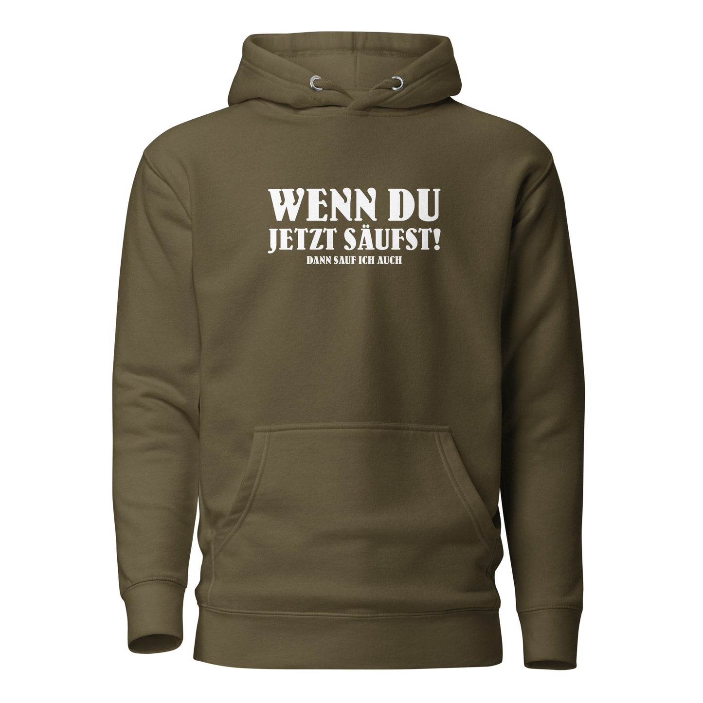 Wenn du jetzt säufst – Dann sauf ich auch! – Hoodie