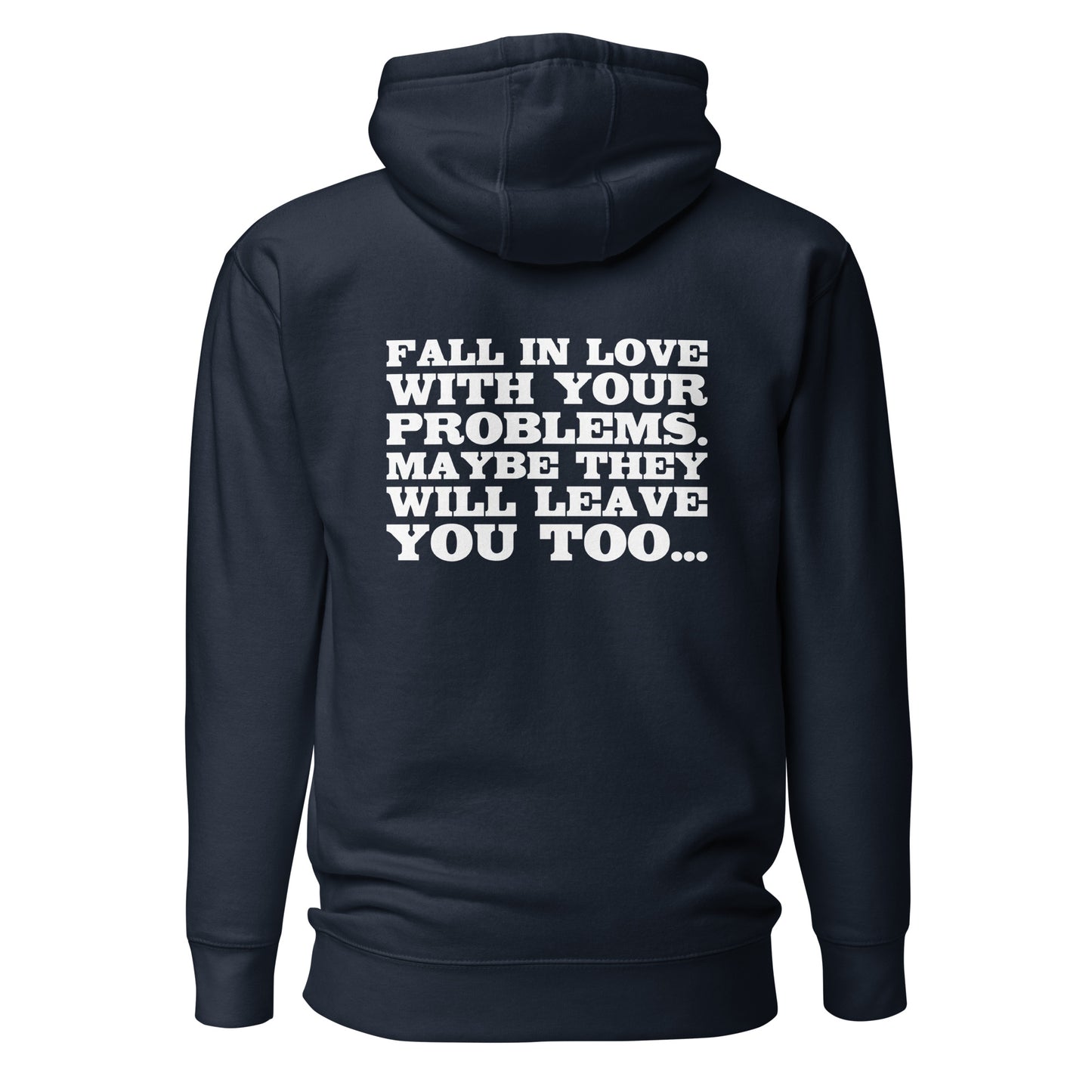Fall in Love with Your Problems – Hoodie Backprint