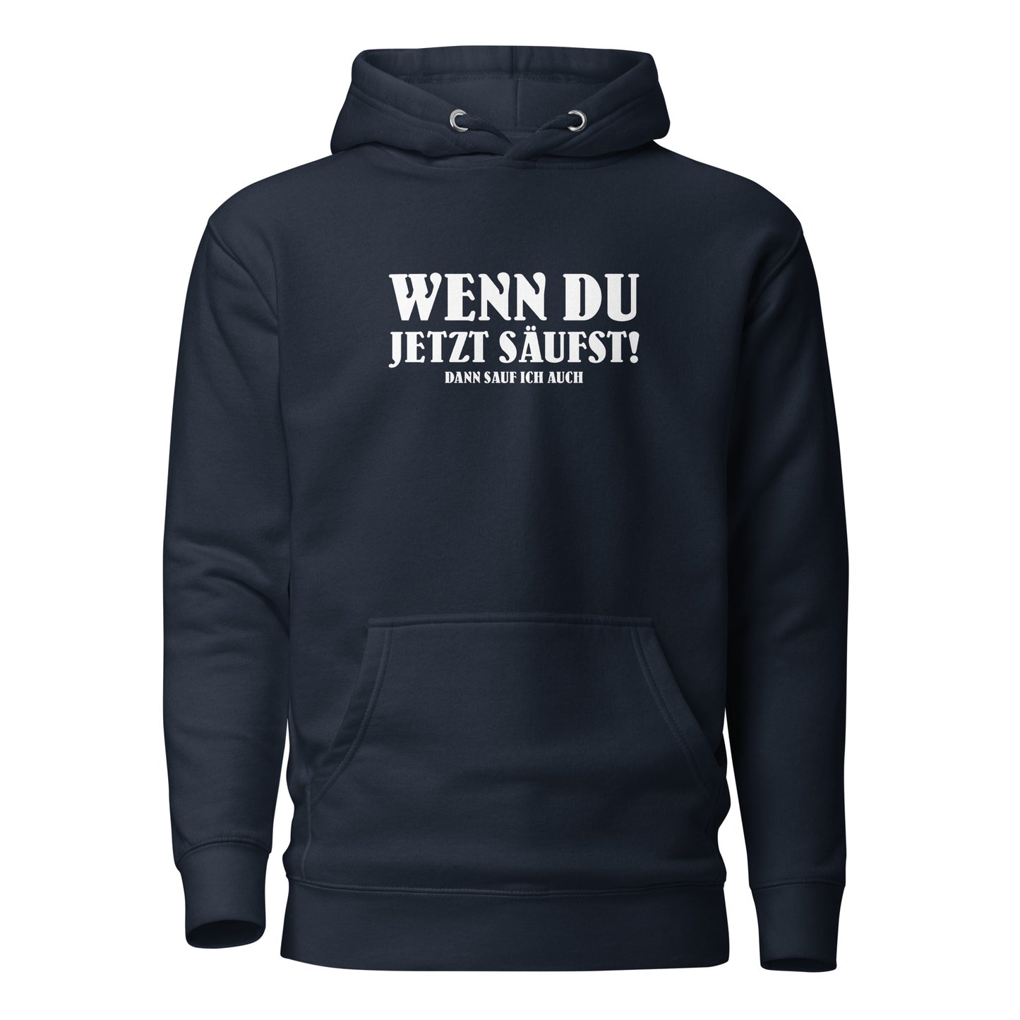 Wenn du jetzt säufst – Dann sauf ich auch! – Hoodie