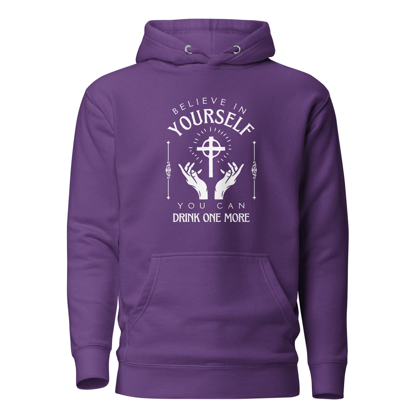 Believe in Yourself – You Can Drink One More (Unisex Hoodie)