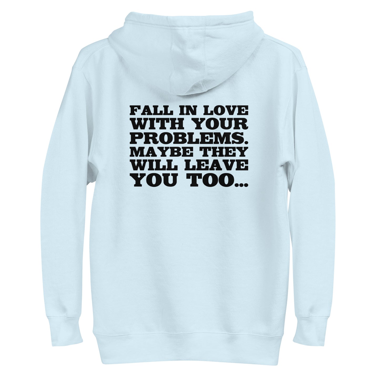 Fall in Love with Your Problems – Hoodie Backprint