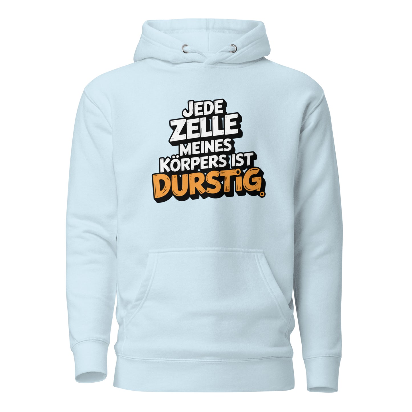 Jede Zelle meines Körpers ist durstig - Unisex Hoodie