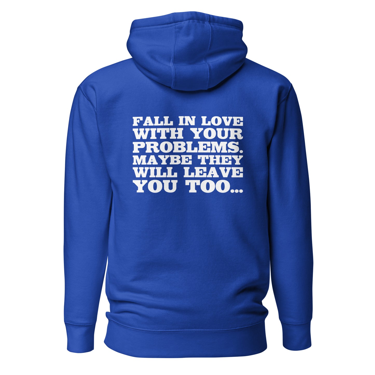 Fall in Love with Your Problems – Hoodie Backprint