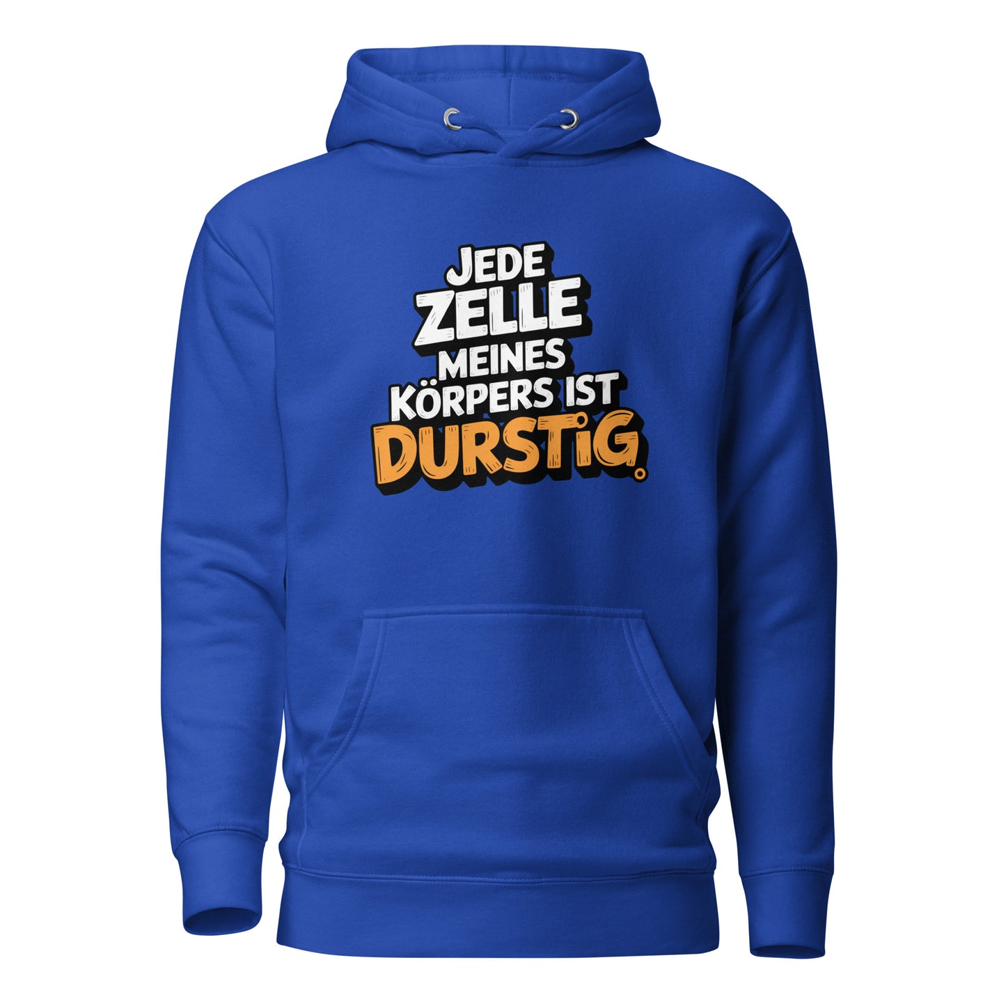 Jede Zelle meines Körpers ist durstig - Unisex Hoodie