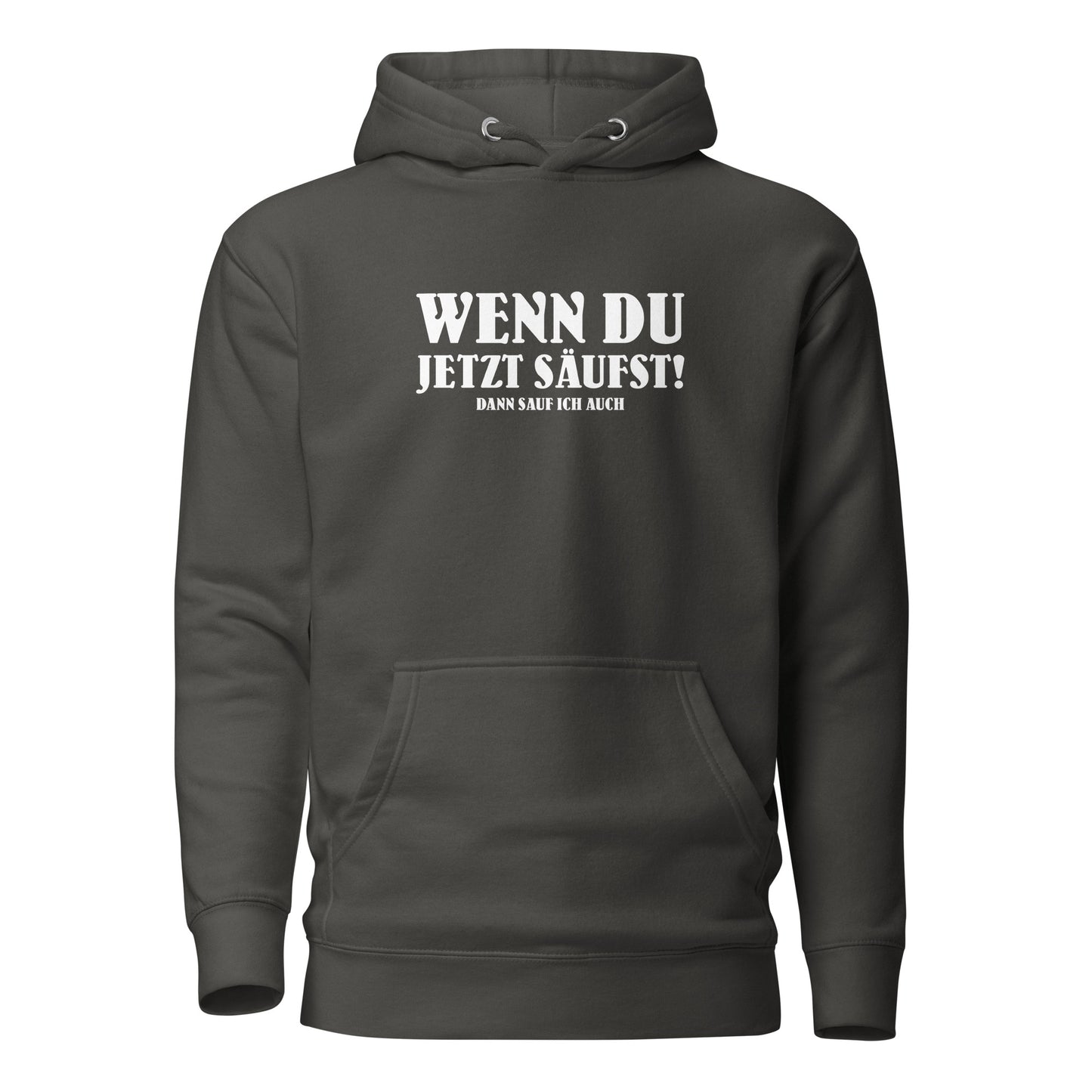 Wenn du jetzt säufst – Dann sauf ich auch! – Hoodie