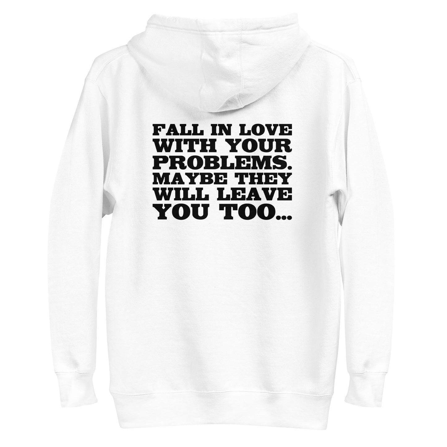 Fall in Love with Your Problems – Hoodie Backprint
