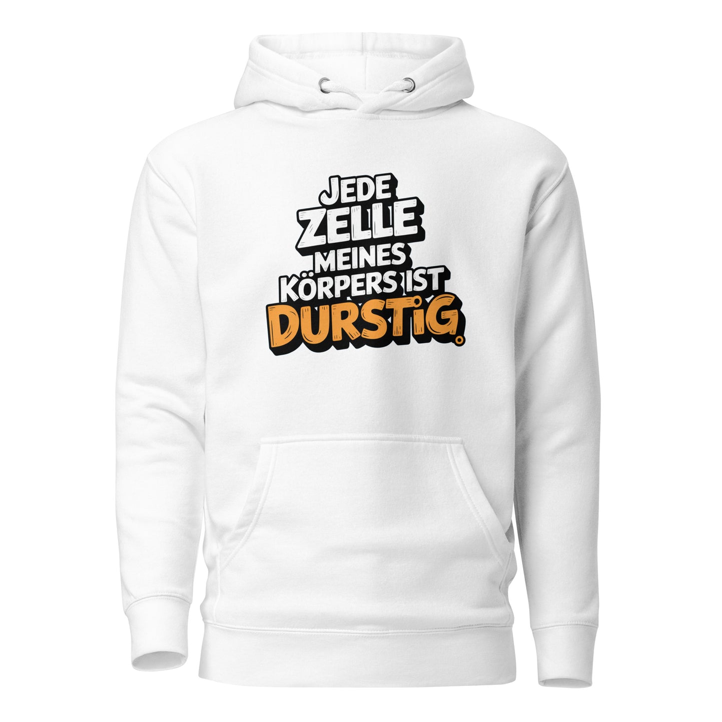 Jede Zelle meines Körpers ist durstig - Unisex Hoodie