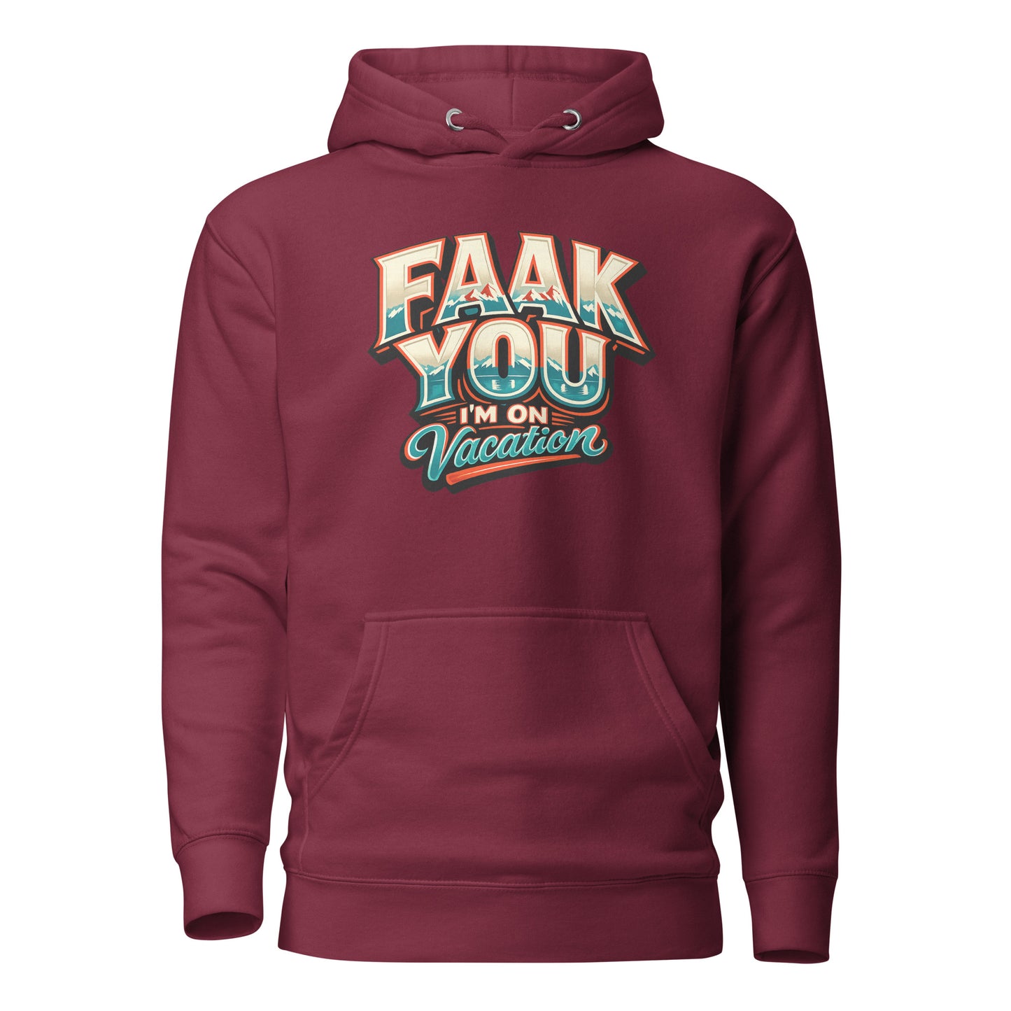 FAAK YOU – I'm On Vacation – Unisex Hoodie