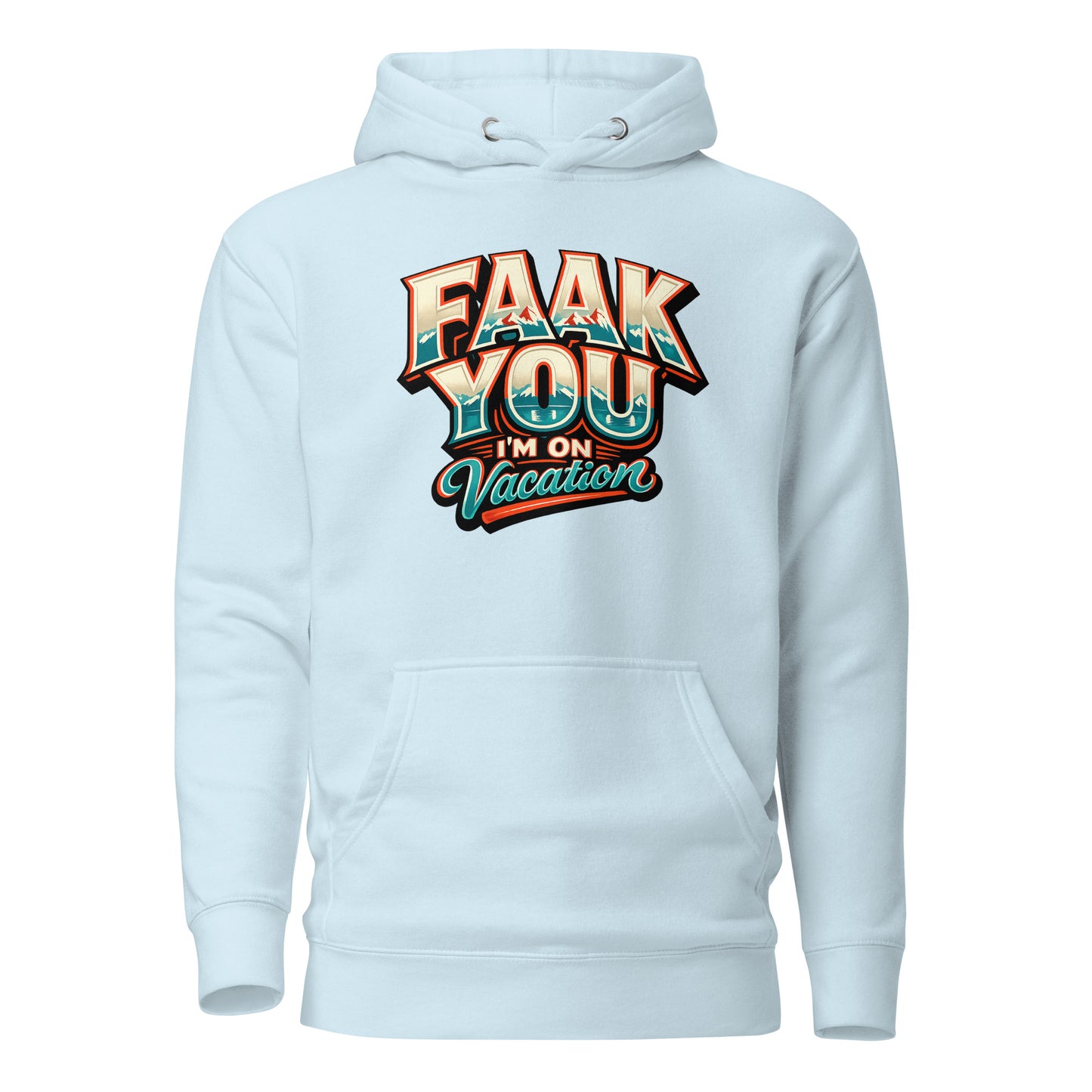 FAAK YOU – I'm On Vacation – Unisex Hoodie
