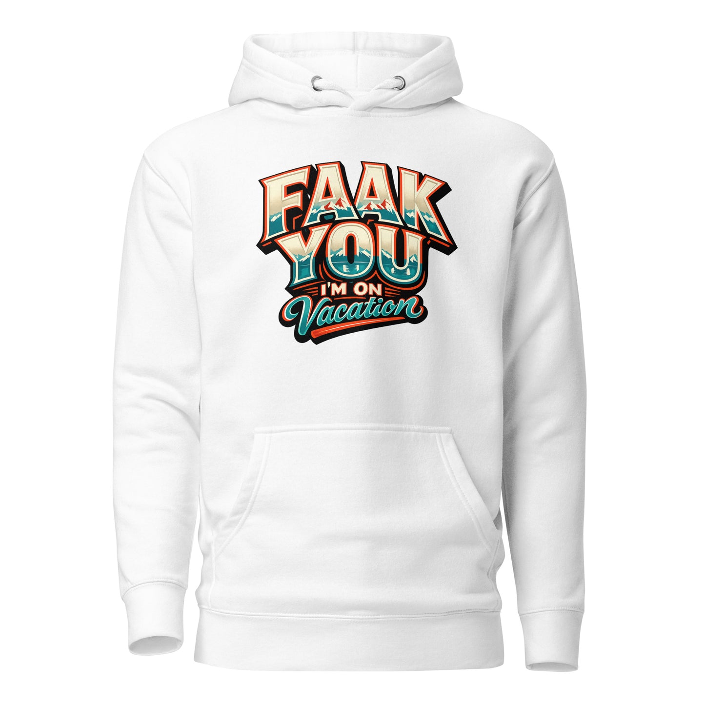 FAAK YOU – I'm On Vacation – Unisex Hoodie