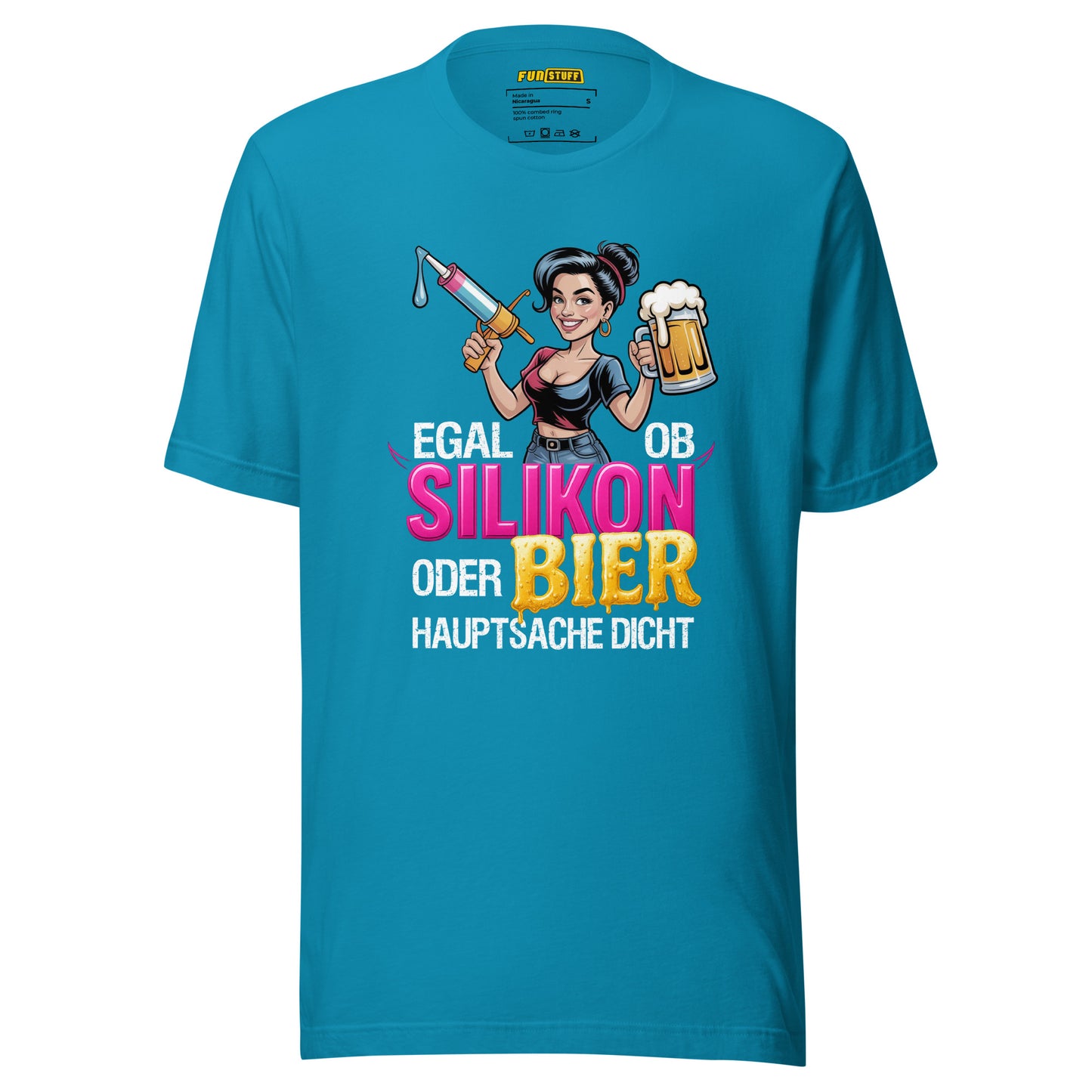 Egal ob Silikon oder Bier – Hauptsache dicht – Unisex T-Shirt