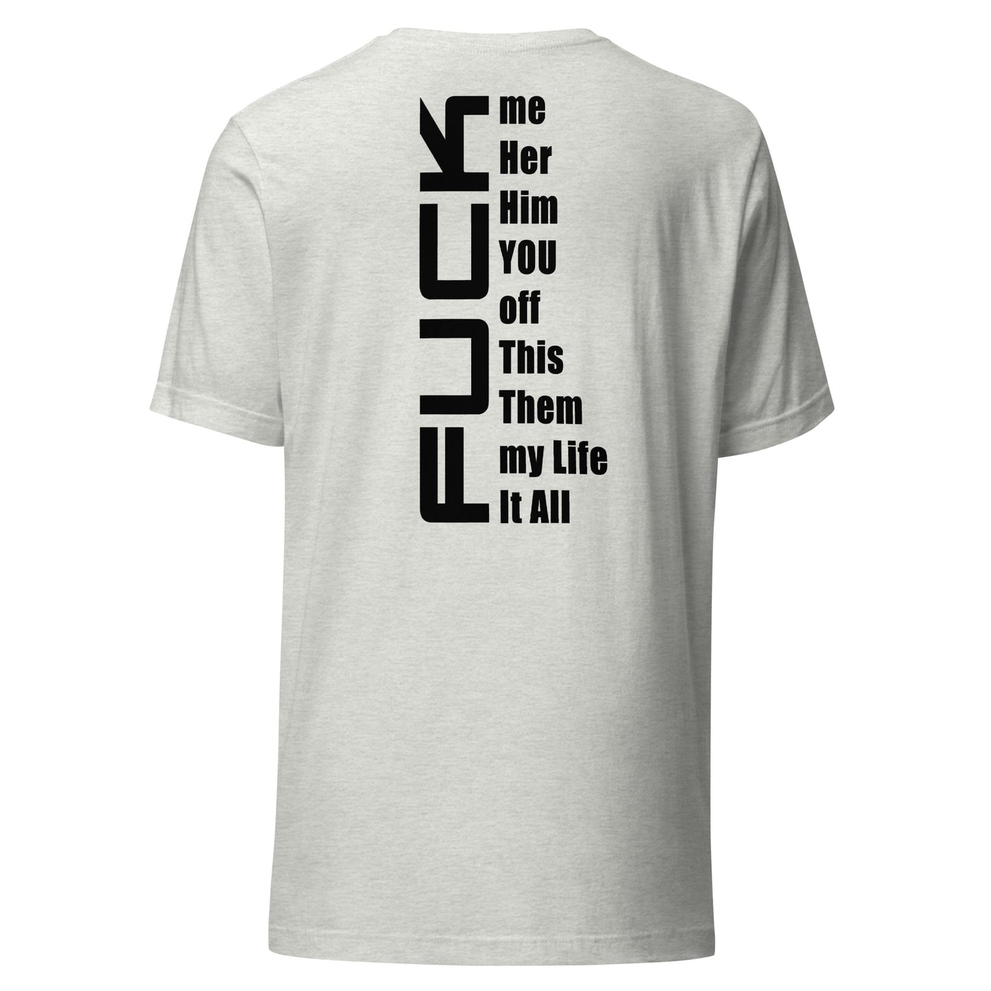 Fuck Everything – T-Shirt (Backprint)