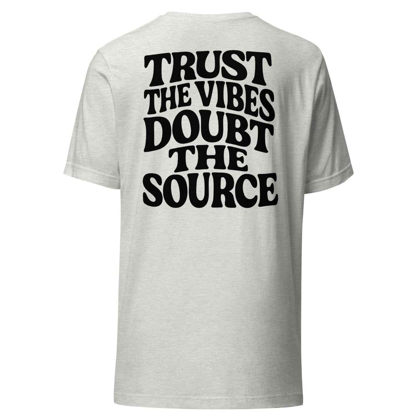 Trust the Vibes – Doubt the Source – Unisex T-Shirt Backprint
