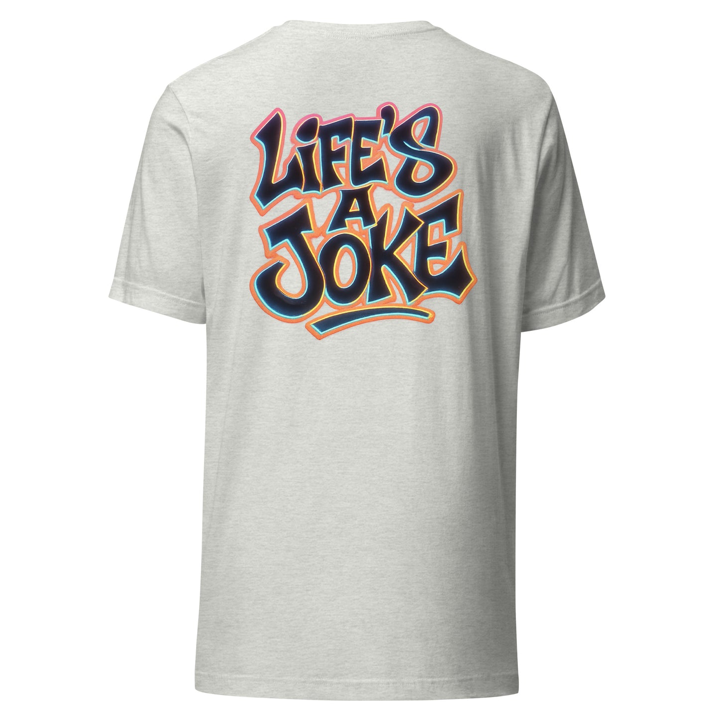 Life’s a Joke – Unisex T-Shirt Backprint