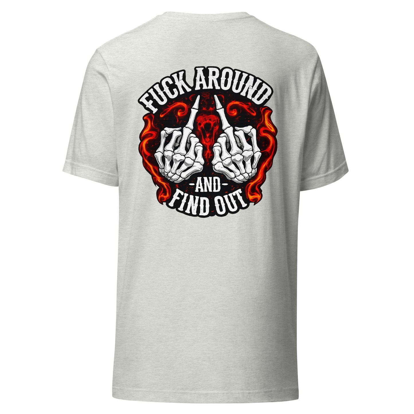 F*ck Around and Find Out – Backprint Unisex T-Shirt