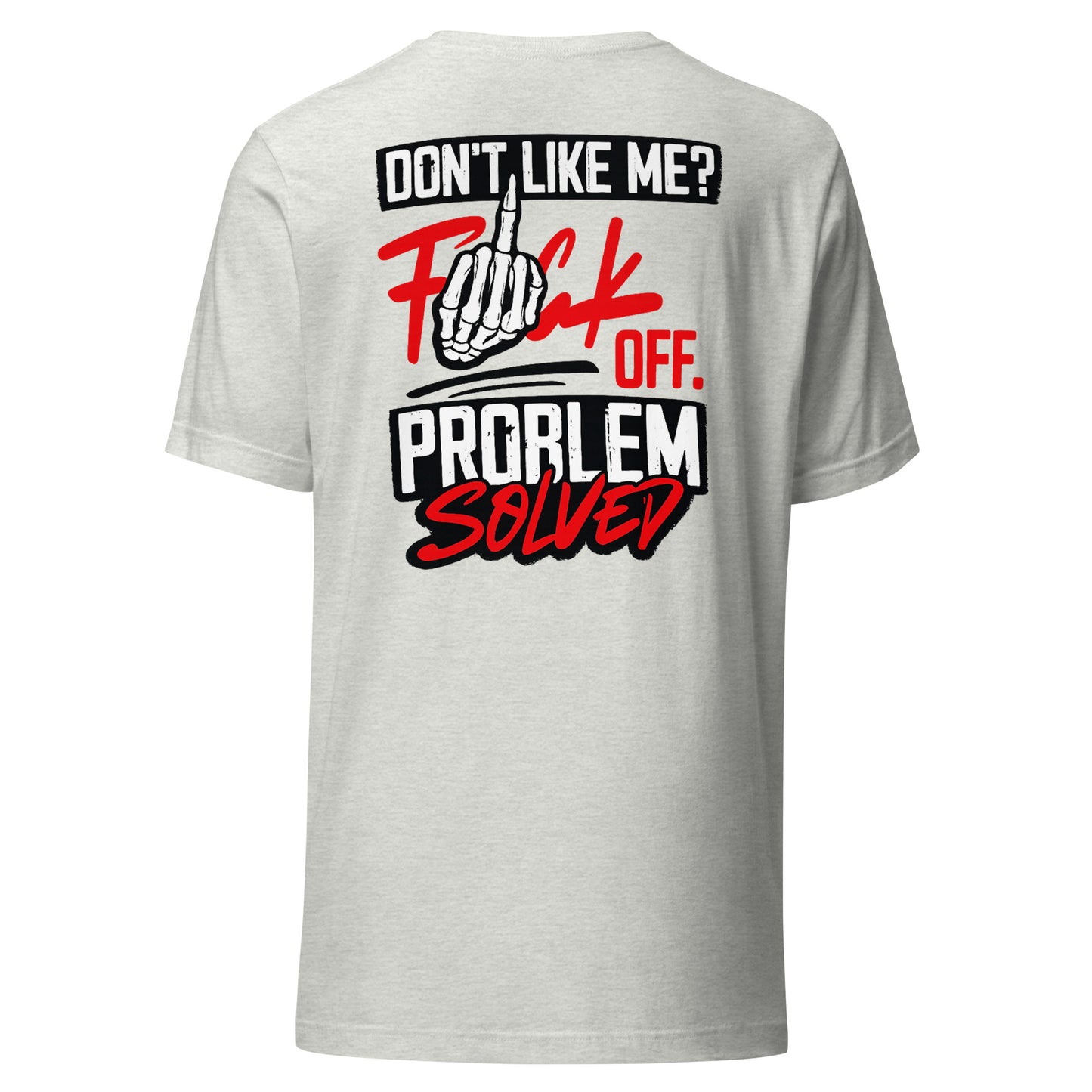 Don't Like Me? F*ck off. Problem Solved – Statement Backprint T-Shirt