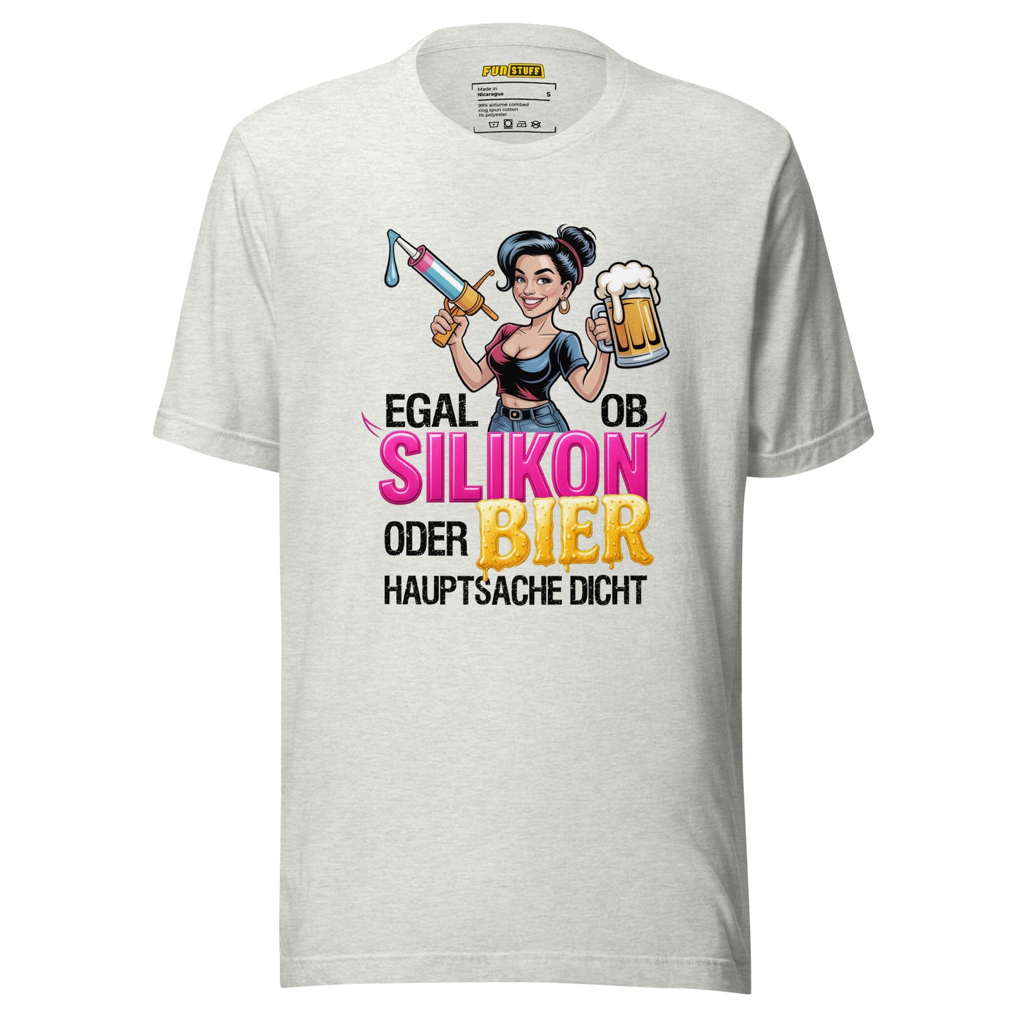 Egal ob Silikon oder Bier – Hauptsache dicht – Unisex T-Shirt