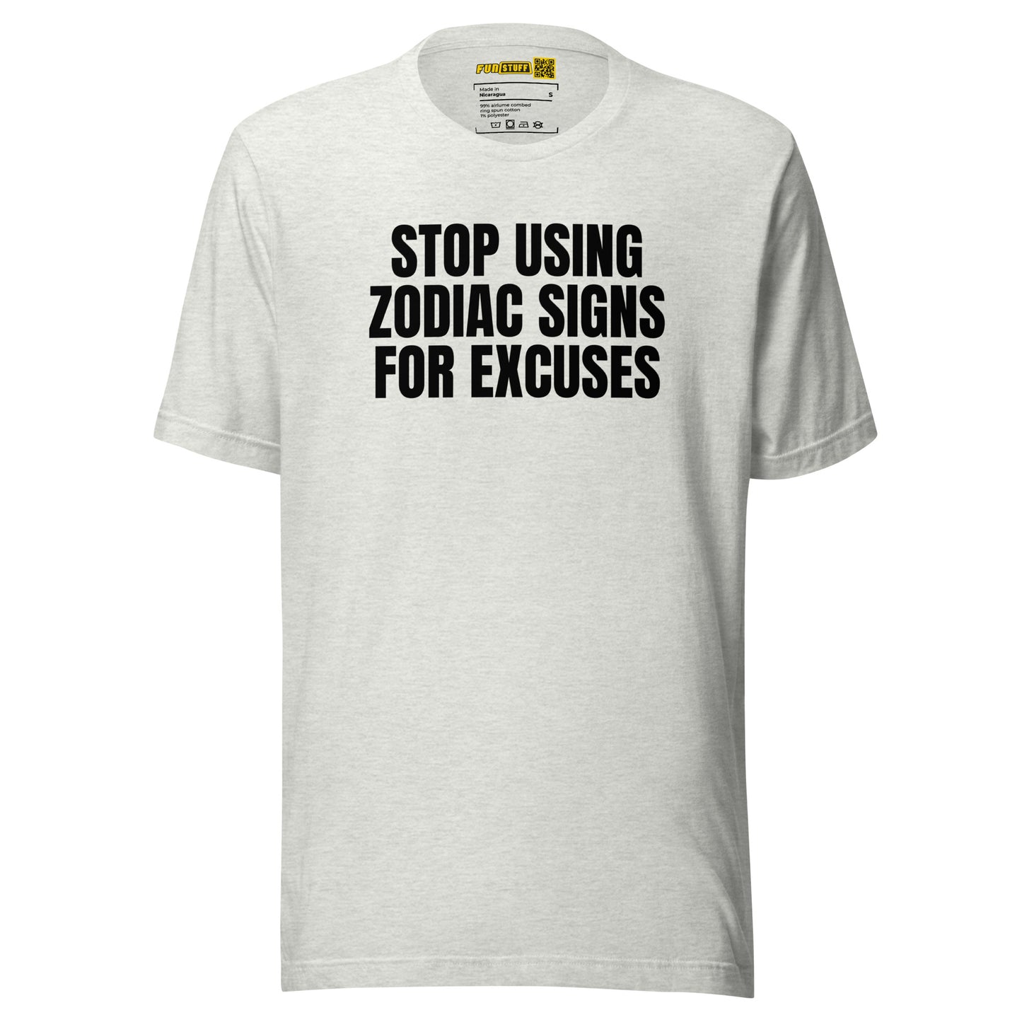 Stop Using Zodiac Signs For Excuses - Unisex-T-Shirt