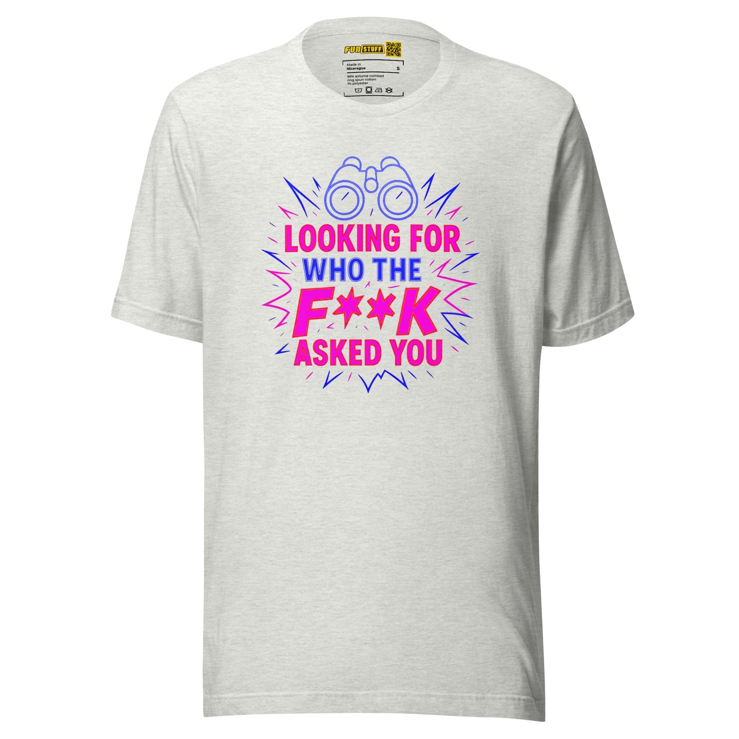 Who the F**k Asked You - Unisex T-Shirt