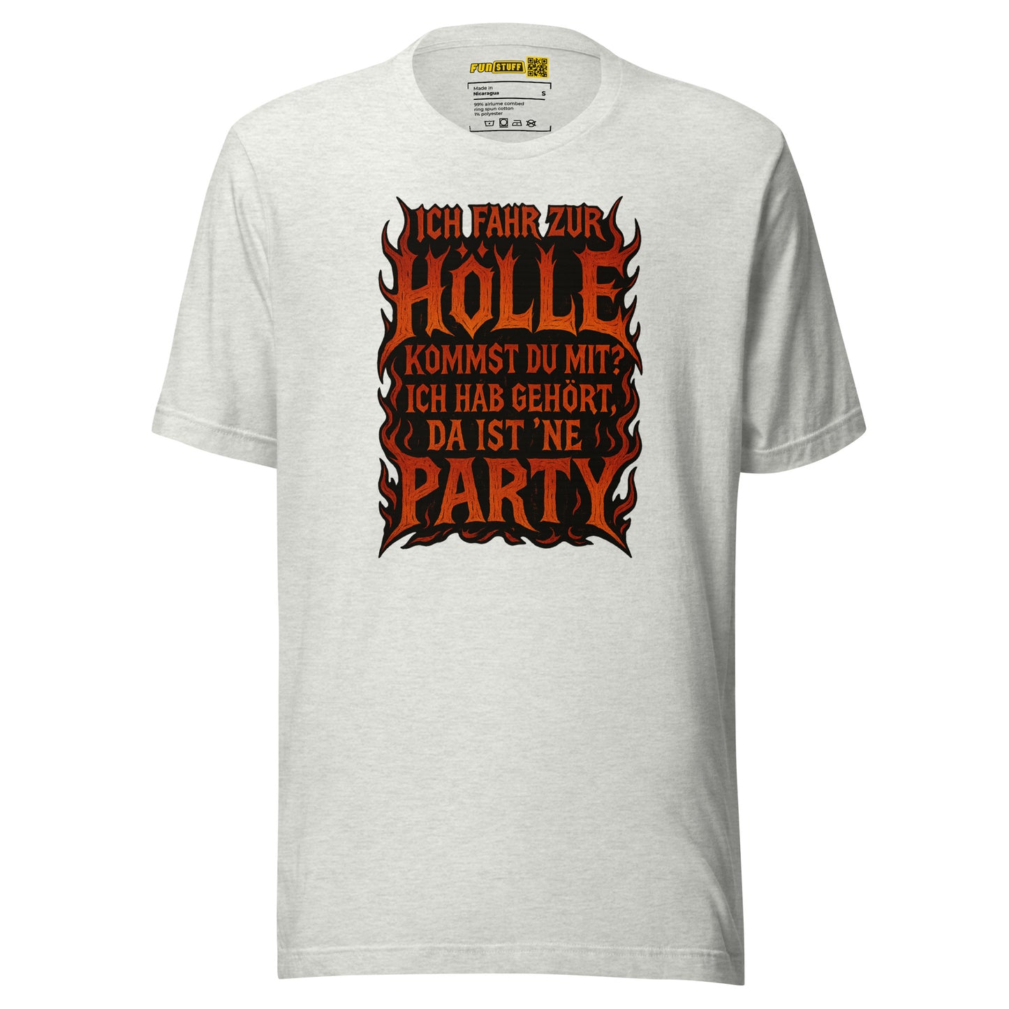 Ich fahr zur Hölle - da ist ’ne Party! Unisex T-Shirt