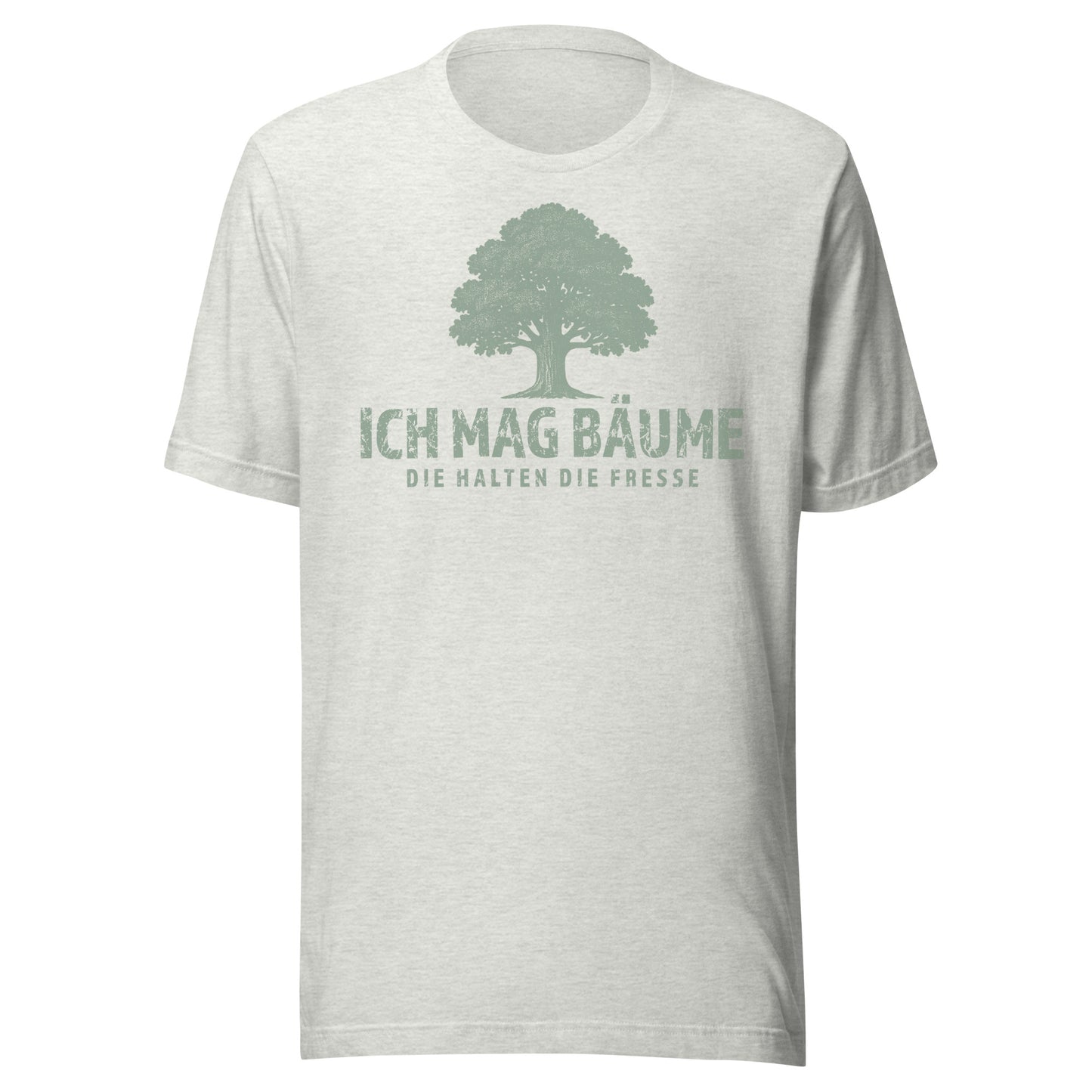 Ich mag Bäume – Die halten die Fresse – Unisex T-Shirt