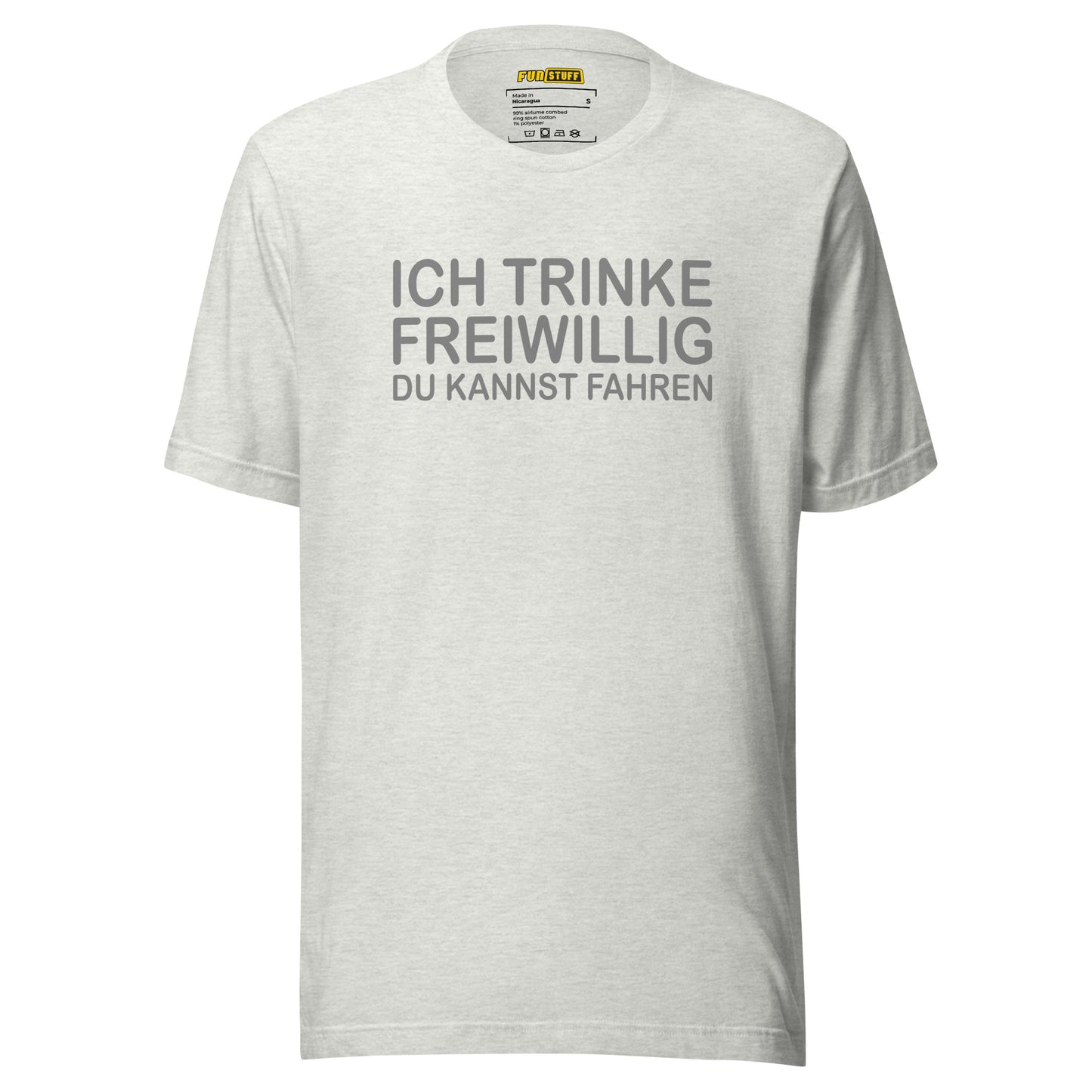 Ich trinke freiwillig – Unisex T-Shirt