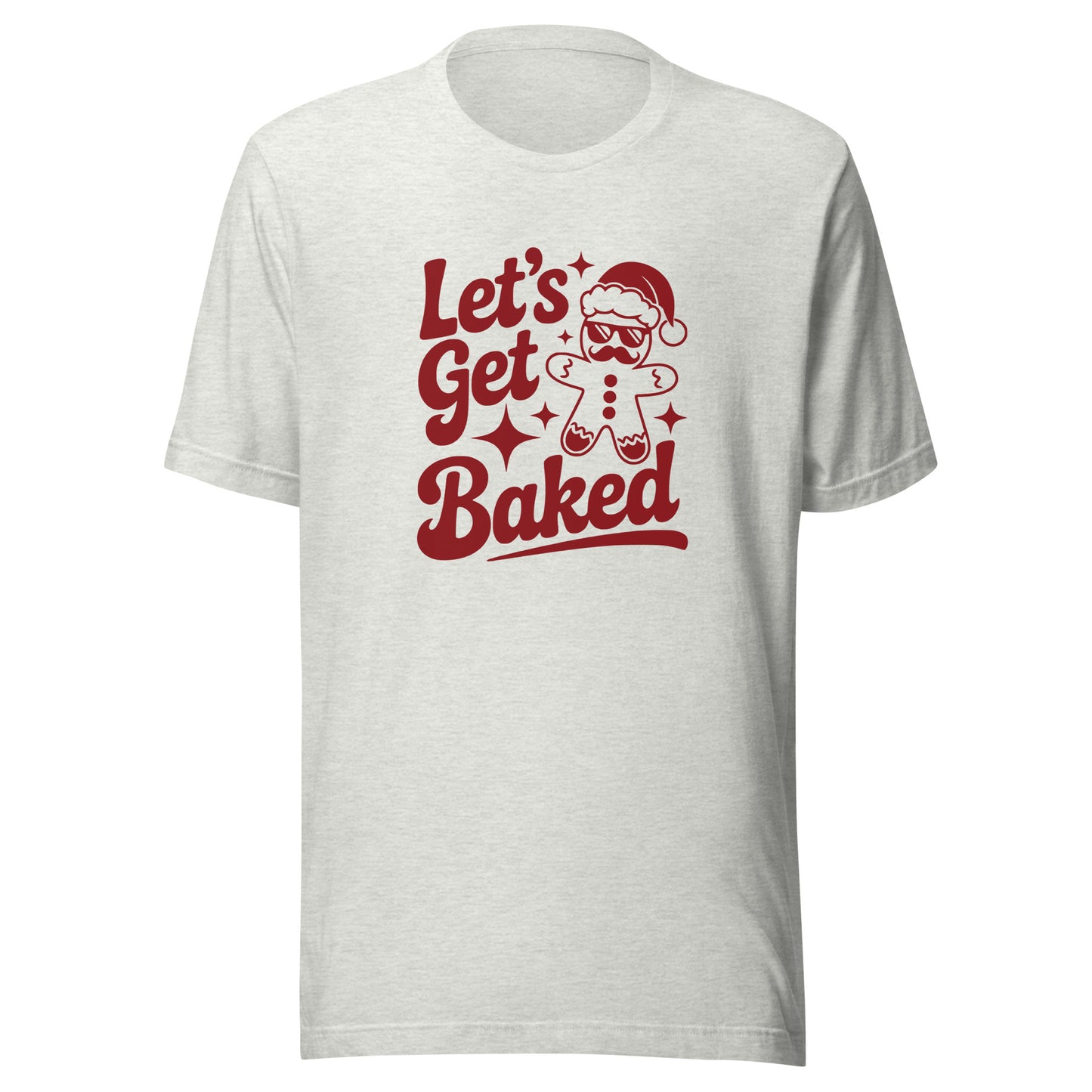 Let’s Get Baked – Unisex T-Shirt