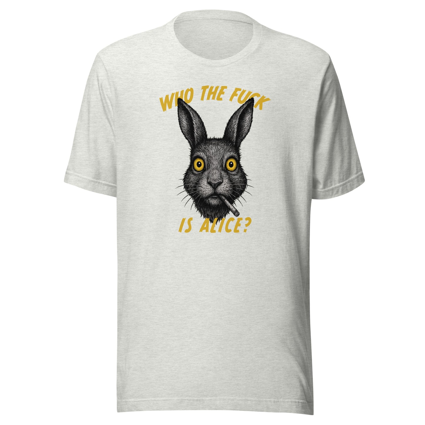 Who the F*ck is Alice? – Unisex T-Shirt