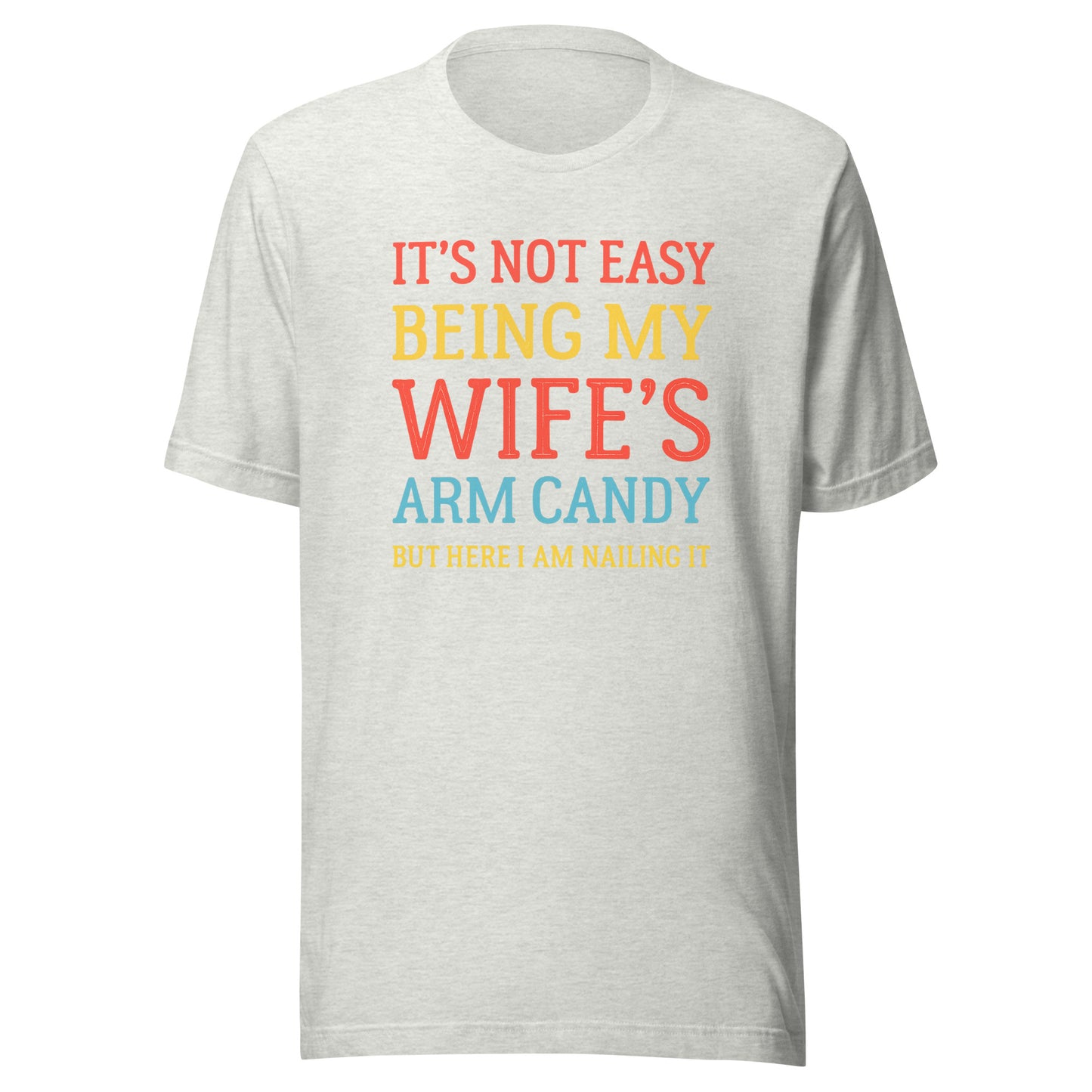 Wife’s Arm Candy – Unisex T-Shirt