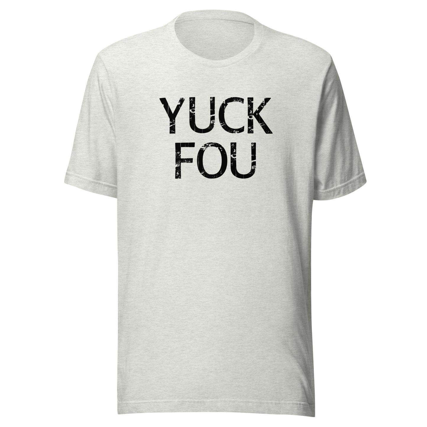 Yuck Fou – Unisex T-Shirt
