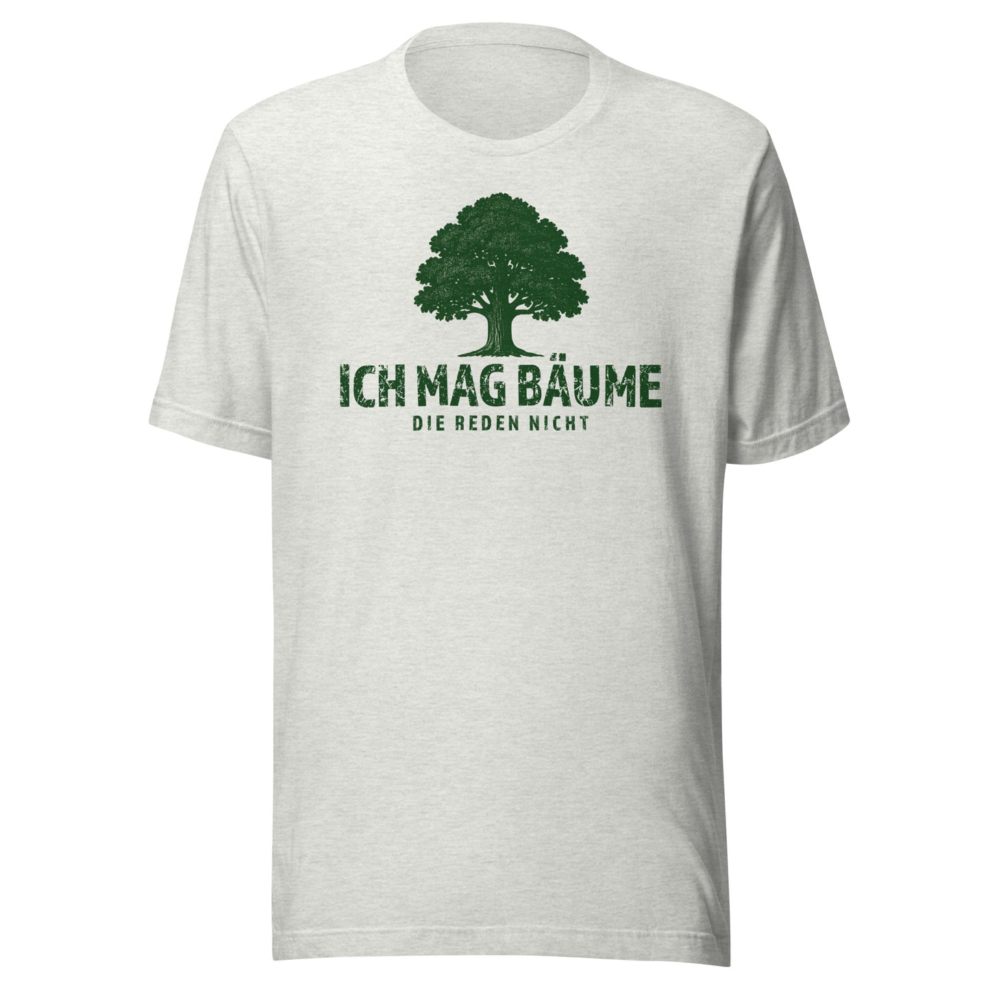 Ich mag Bäume – Die reden nicht – Unisex T-Shirt