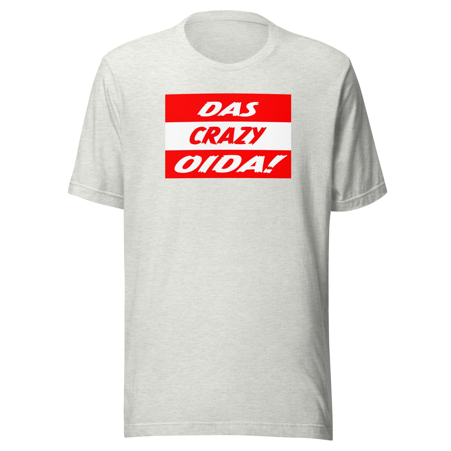 Das Crazy Oida Unisex T-Shirt