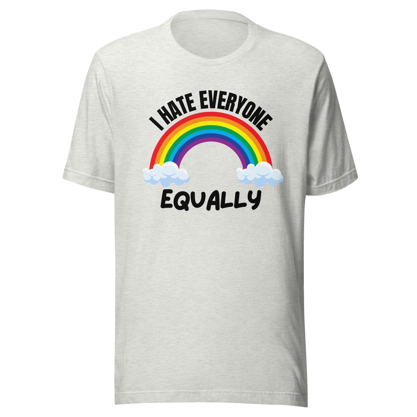 I Hate Everyone Equally – T-Shirt Unisex