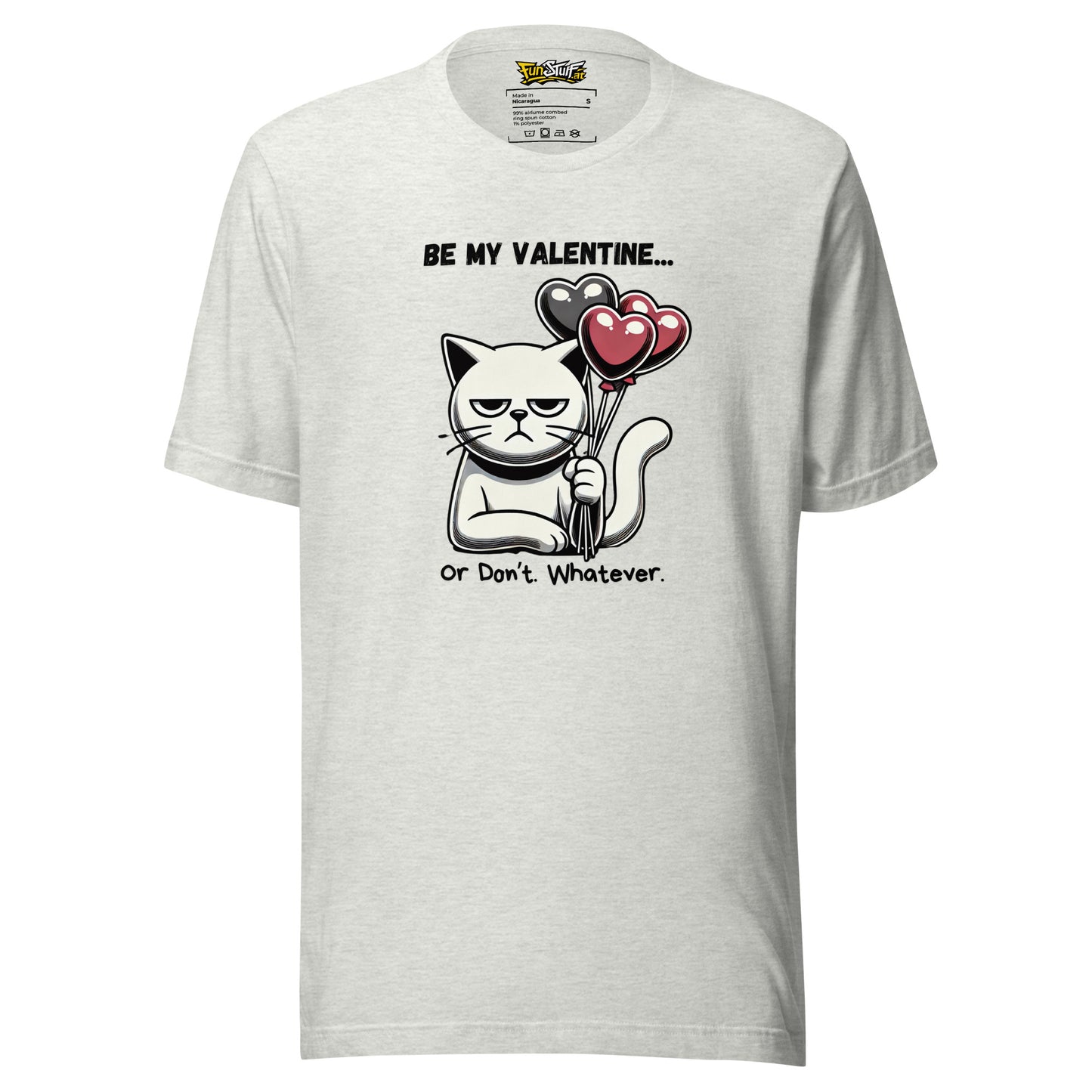Be My Valentine...Or Don't. Whatever. – Unisex T-shirt
