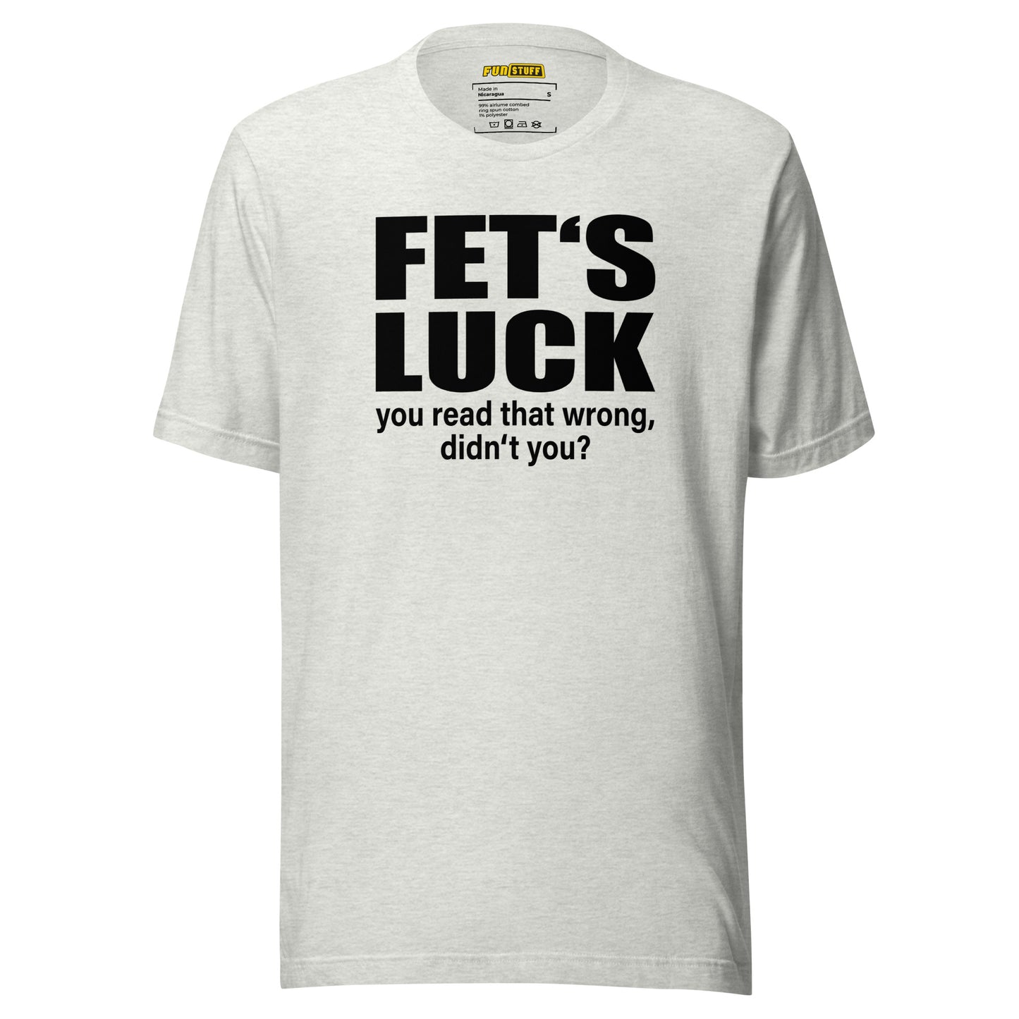 FET’S LUCK – You Read That Wrong – Unisex T-Shirt