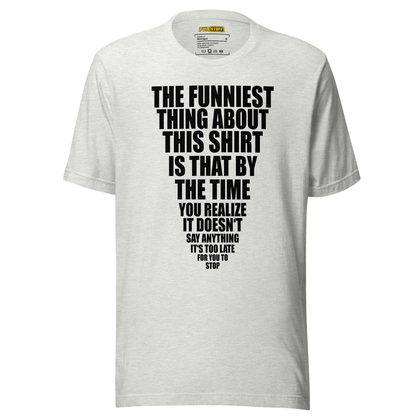 The Funniest Thing About This Shirt – Unisex T-Shirt