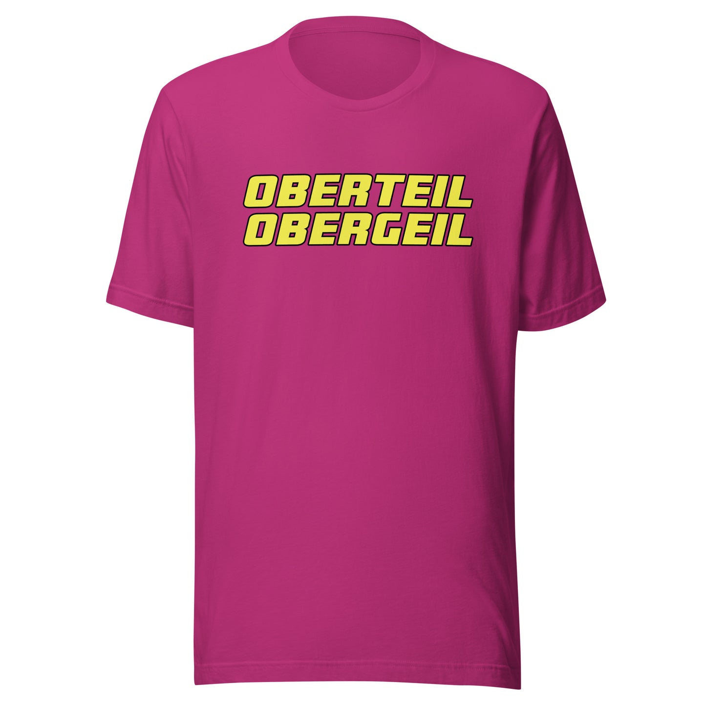 Oberteil Obergeil – Unisex T-Shirt