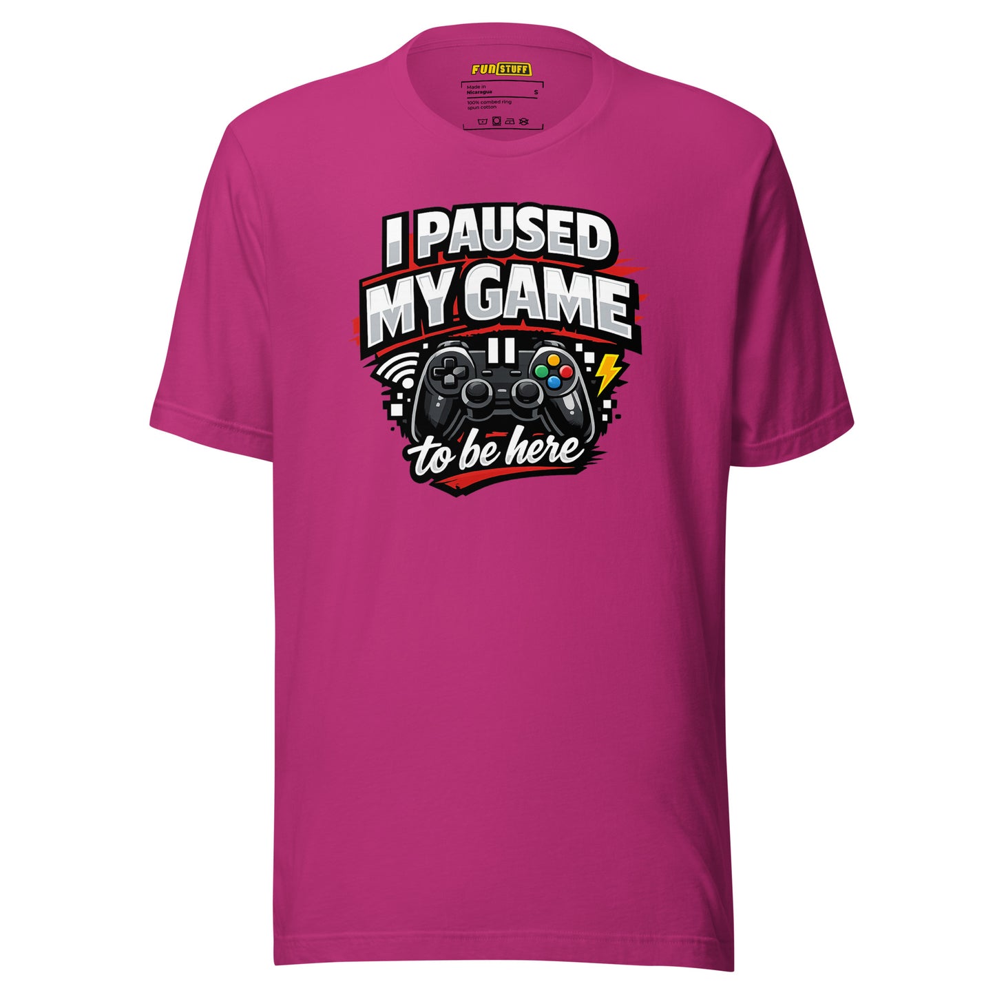 I Paused My Game To Be Here – Unisex Gaming T-Shirt