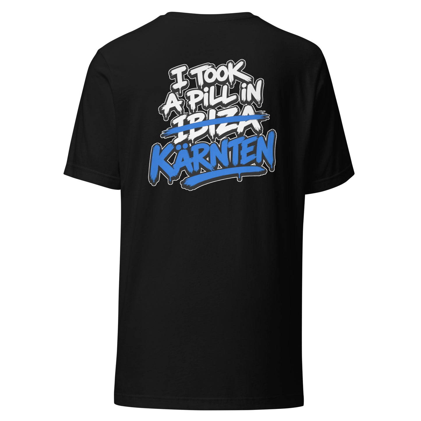 I Took A Pill In Kärnten – Unisex T-Shirt Backprint