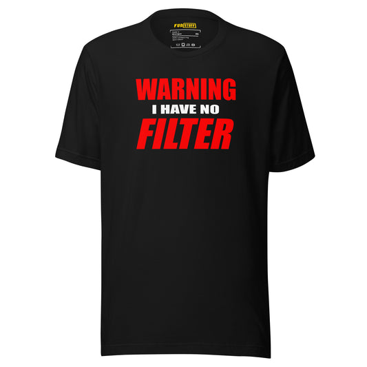WARNING – I HAVE NO FILTER | Statement shirt
