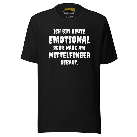 Ich bin heute emotional sehr nahe am Mittelfinger gebaut - T-Shirt
