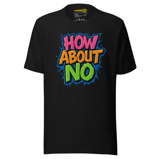 How About No - T-Shirt