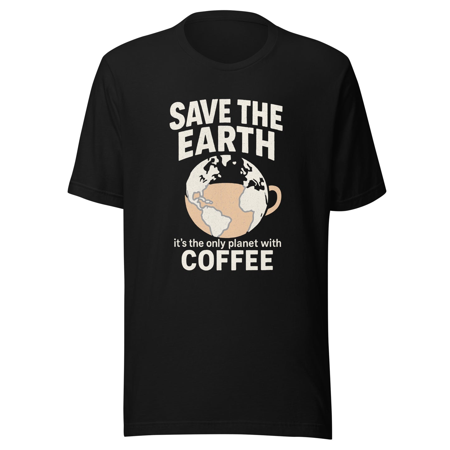 Save The Earth – It’s The Only Planet With Coffee – Unisex T-Shirt