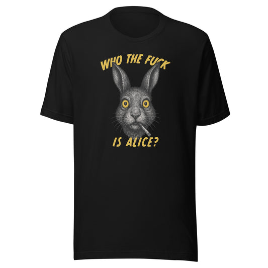 Who the F*ck is Alice? – Unisex T-shirt