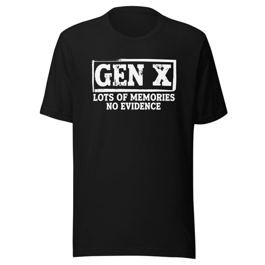 Gen X – Lots of Memories, No Evidence – Unisex T-Shirt
