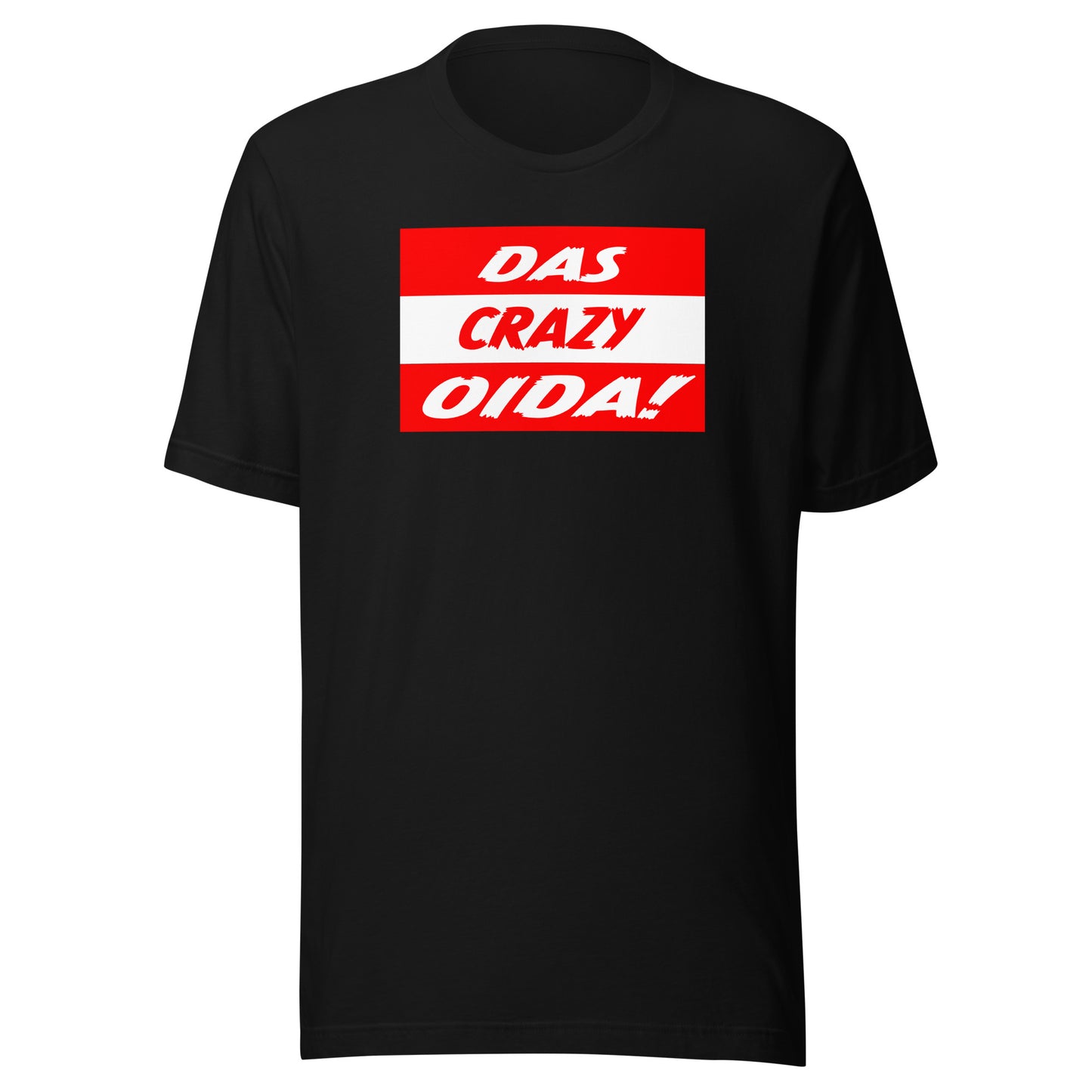 Das Crazy Oida Unisex T-Shirt