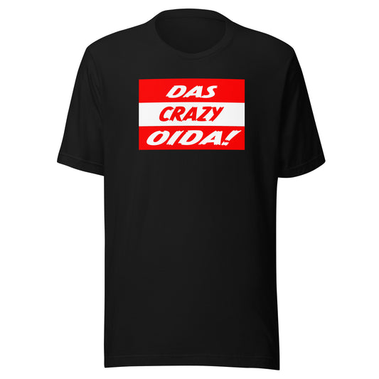 Das Crazy Oida Unisex T-Shirt