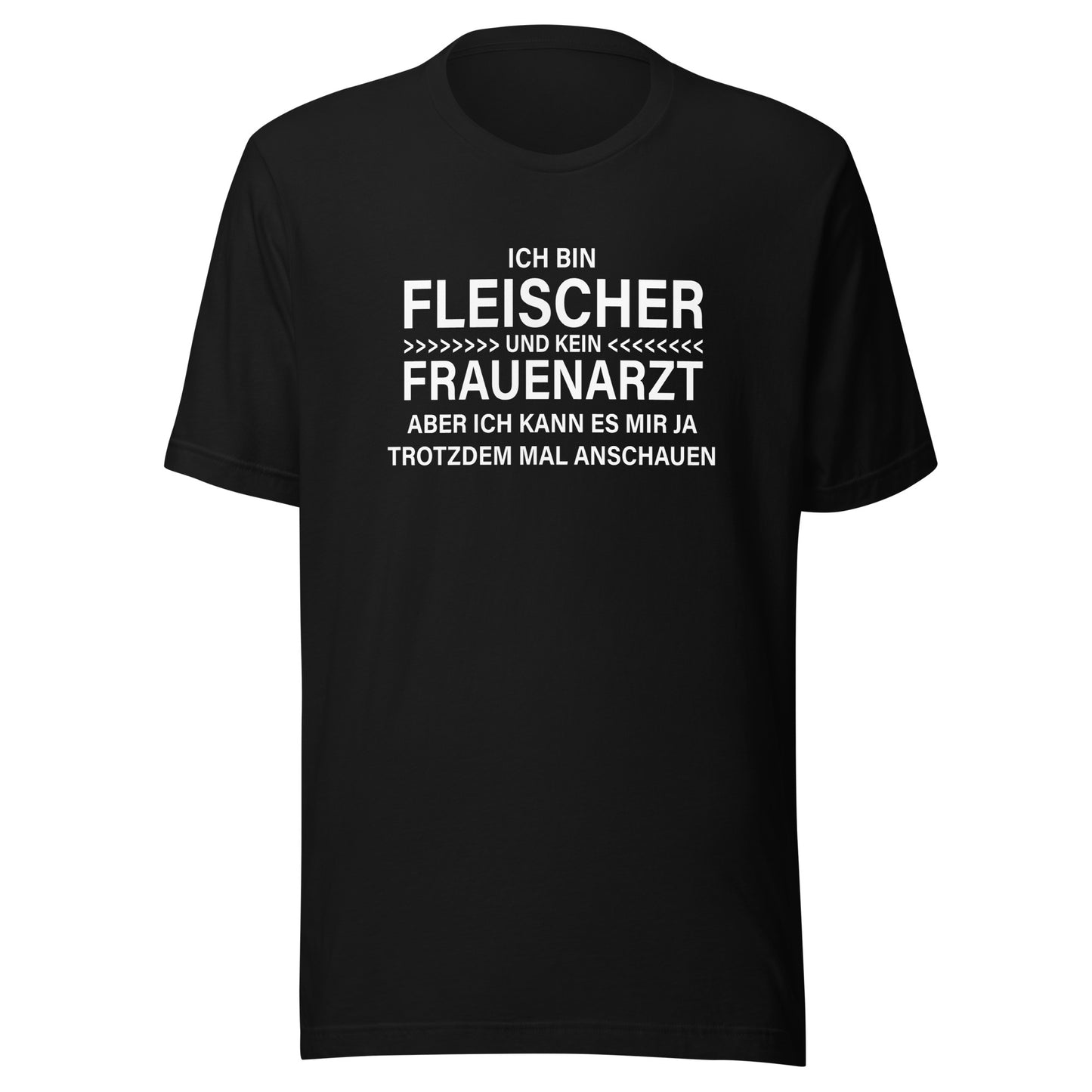 Ich bin Fleischer - Kein Frauenarzt – Unisex T-Shirt