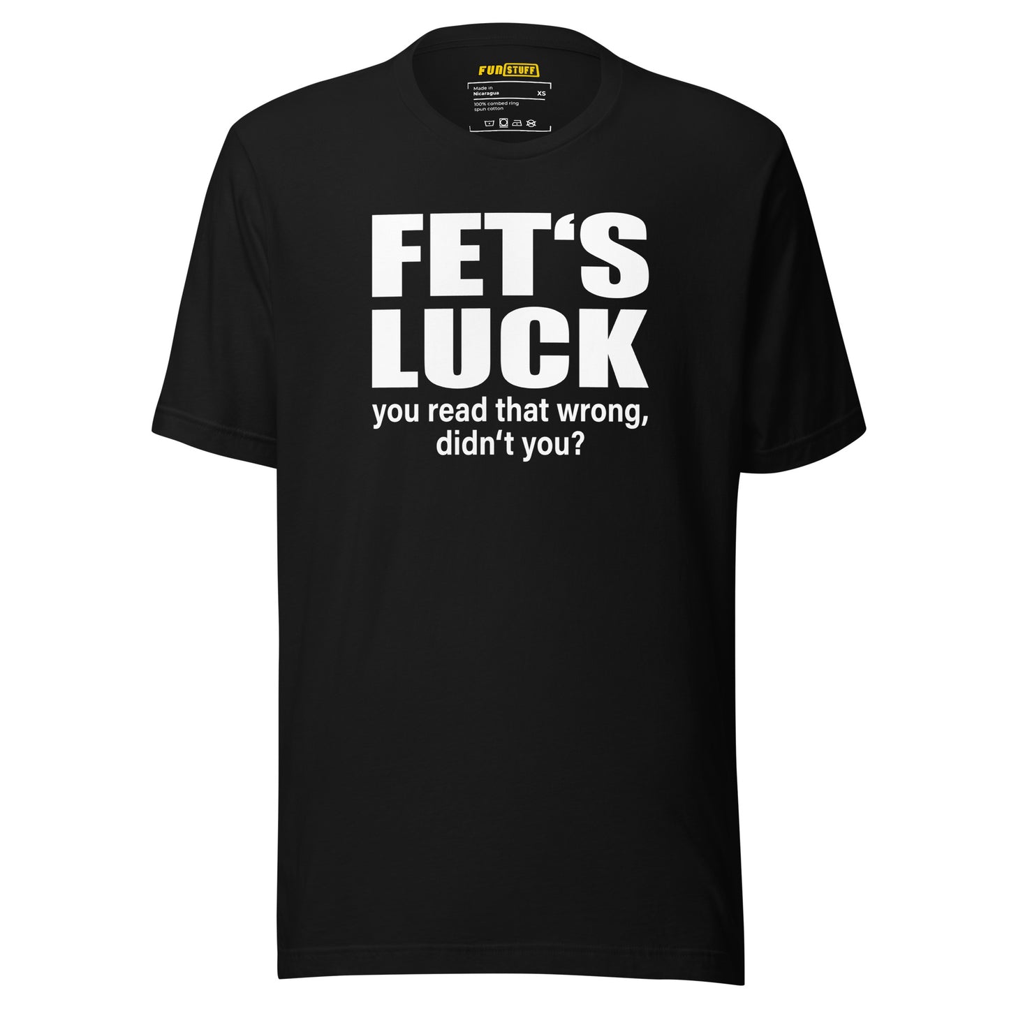 FET’S LUCK – You Read That Wrong – Unisex T-Shirt